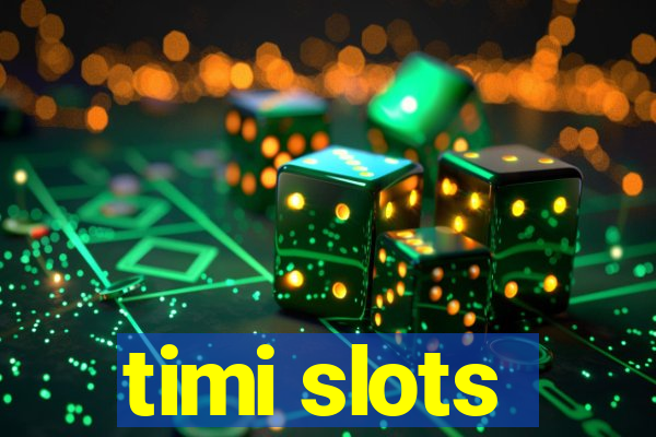 timi slots